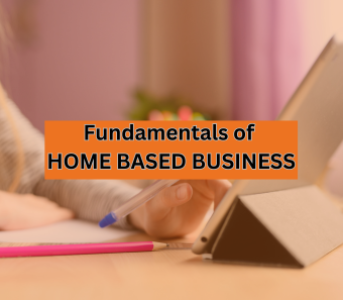 Fundamentals of HOME BASED BUSINESS